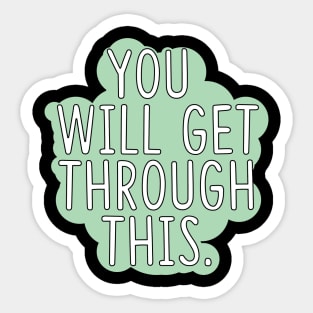 You Will Get Through This Sticker